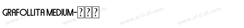 Grafollita medium字体转换 Grafollita medium字体转换